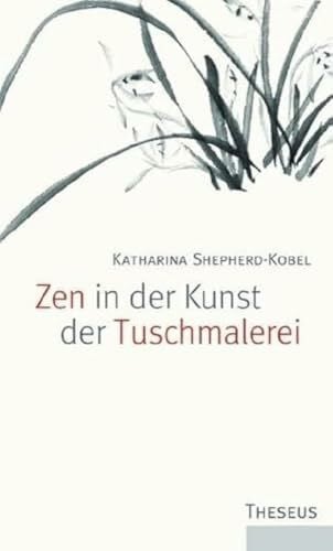 Shepherd-Kobel, Katharina Zen in der Kunst der Tuschmalerei