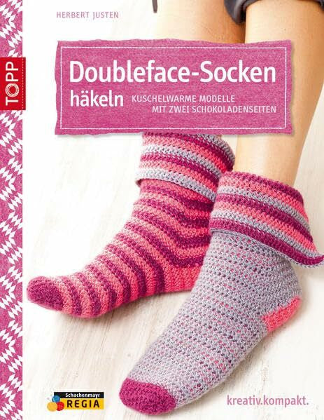 Justen, Herbert Doubleface-Socken häkeln: Kuschelwarme Modelle mit zwei Schokoladenseiten (kreativ.kompakt.)