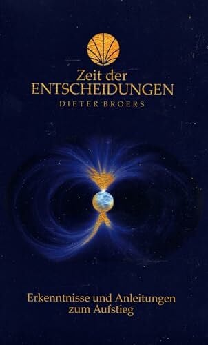 Broers, Dieter Zeit der Entscheidungen: Erkenntnisse und Anleitungen zum Aufstieg