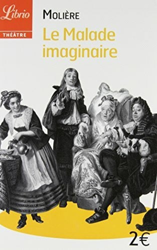 Molière Le Malade imaginaire: LA Malade Imaginaire