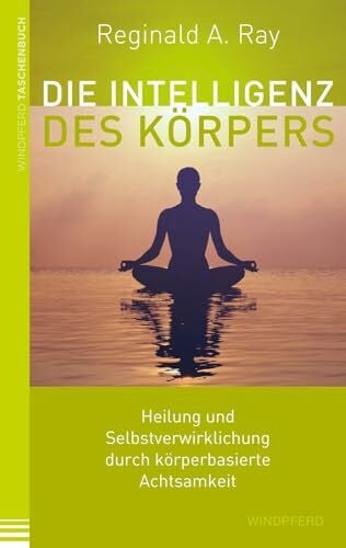 Schuhmacher, Stephan Die Intelligenz des Körpers: Heilung und Selbstverwirklichung durch körperbasierte Achtsamkeit