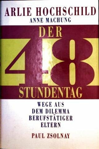 Galler, Andrea Der 48-Stundentag: Wege aus dem Dilemma berufstätiger Eltern