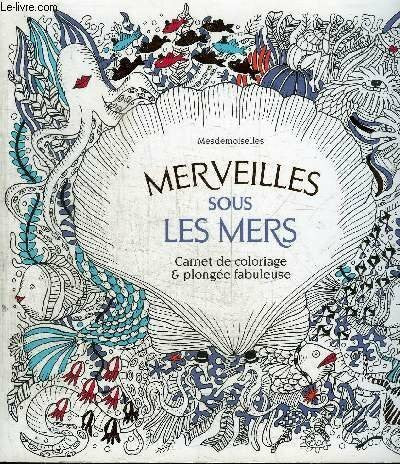 COLLECTIF MERVEILLES SOUS LES MERS / CARNET DE COLORIAGE ET PLONGEE FABULEUSE