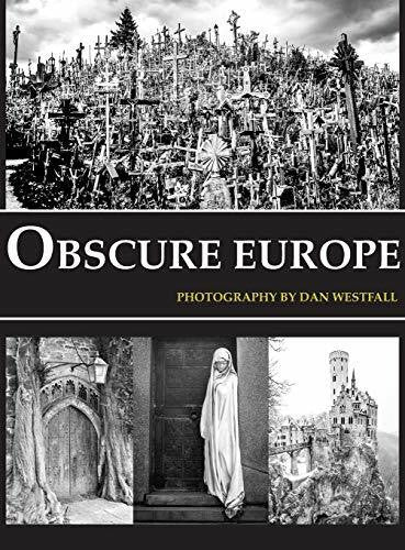 Westfall, Dan Obscure Europe: A photo journey through Europe's most unusual destinations