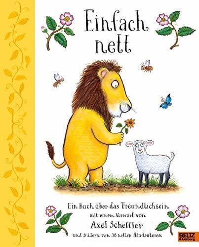 Alison Green Einfach nett: Ein Buch über das Freundlichsein. Mit einem Vorwort von Axel Scheffler und Bildern von 38 netten Illustratoren