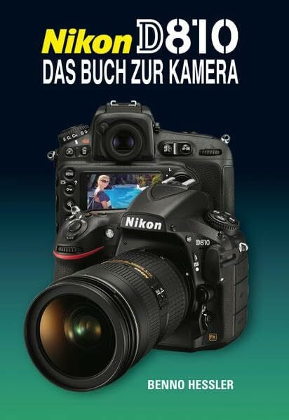 Hessler, Benno Nikon D810 Das Buch zur Kamera