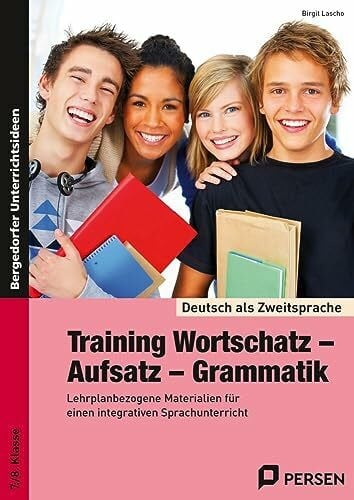 Lascho, Birgit Training Wortschatz - Aufsatz - Grammatik: Materialien für einen integrativen Sprachunterricht (7. und 8. Klasse) (Deutsch als Zweitsprache syst. fördern - SEK)