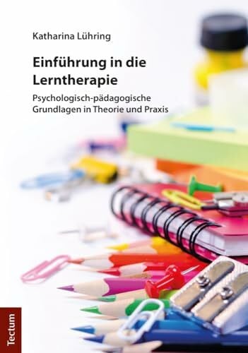 Lühring, Katharina Einführung in die Lerntherapie: Psychologisch-pädagogische Grundlagen in Theorie und Praxis