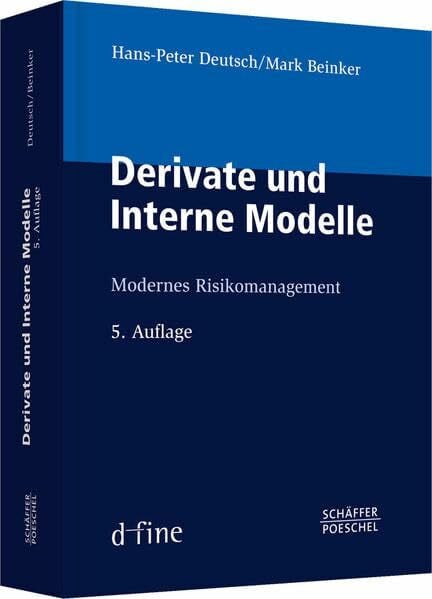 Beinker, Mark Derivate und Interne Modelle: Modernes Risikomanagement