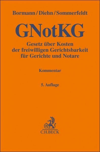 Sommerfeldt, Melanie Gesetz über Kosten der freiwilligen Gerichtsbarkeit für Gerichte und Notare: (Gerichts- und Notarkostengesetz - GNotKG) (Gelbe Erläuterungsbücher)