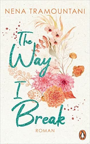 Tramountani, Nena The Way I Break: Roman (Hungry Hearts, Band 1)
