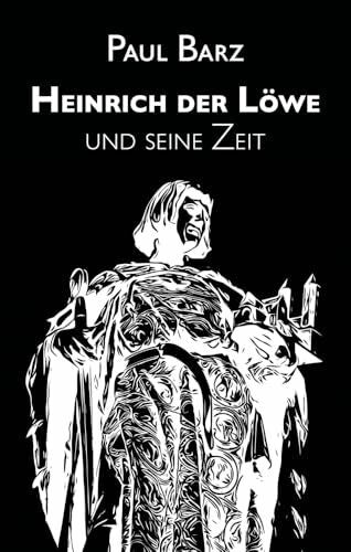 Barz, Paul Heinrich der Löwe und seine Zeit