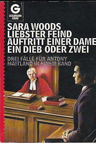 Woods, Sara Liebster Feind /Auftritt einer Dame /Ein Dieb oder zwei: Drei Fälle für Antony Maitland in einem Band (Goldmann Allgemeine Reihe)