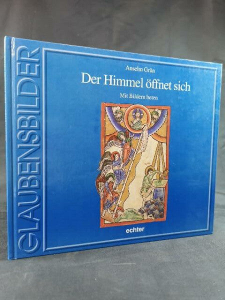 Grün, Anselm Der Himmel öffnet sich: Mit Bildern beten (Glaubensbilder)