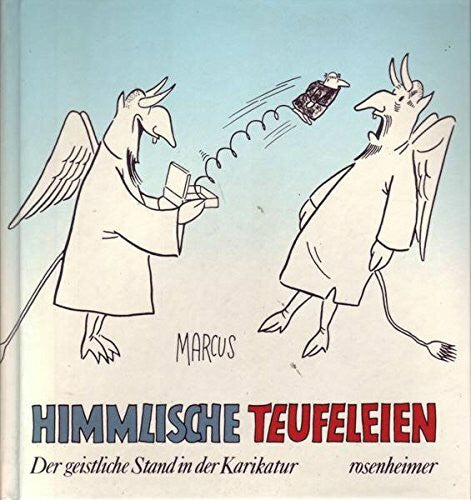 Fred Marcus Himmlische Teufeleien Der geistliche Stand in der Karikatur Himmlische Teufeleien. Der geistliche Stand in der Karikatur