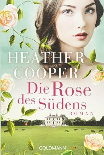 Cooper, Heather Die Rose des Südens: Roman - Die Rose-Saga 2 (Heather Cooper, Band 2)
