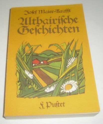 Maier-Krafft, Josef Altbairische Geschichten