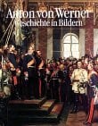 Dominik Bartmann (Hrsg.) Anton von Werner: Geschichte in Bildern