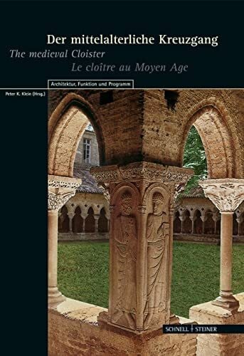 Hartmann, Andreas Der mittelalterliche Kreuzgang: The medieval Cloister - Le cloître du Moyen Age / Architektur, Funktion und Programm