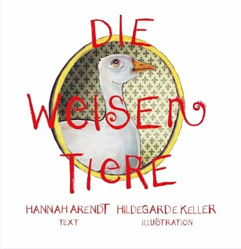 Keller, Hildegard E. Die weisen Tiere: Ein Märchen für alle