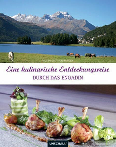 Hacker, Christian Eine kulinarische Entdeckungsreise durch das Engadin: mit Val Poschiavo, Val Müstair und Val Bergaglia