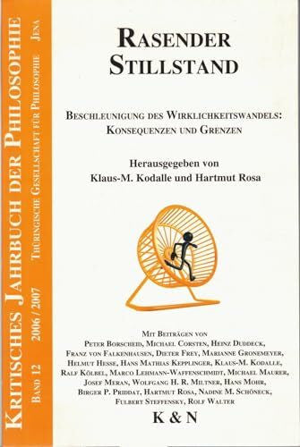 Rosa, Hartmut Rasender Stillstand: Beschleunigung des Wirklichkeitswandels: Konsequenzen und Grenzen (Kritisches Jahrbuch der Philosophie)