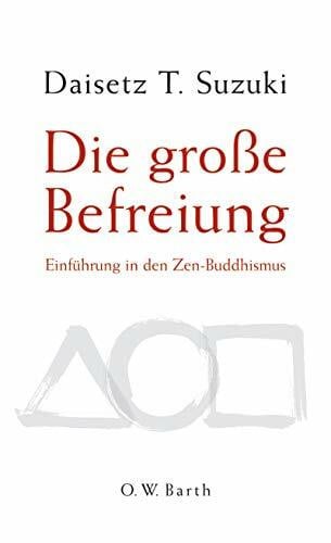 Suzuki, Daisetz T Die grosse Befreiung: Einführung in den Zen-Buddhismus