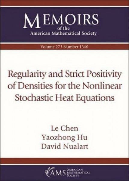 Nualart, David Regularity and Strict Positivity of Densities for the Nonlinear Stochastic Heat Equations (Memoirs of the American Mathematical Society, 273)
