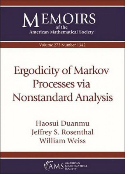 Weiss, William Ergodicity of Markov Processes Via Nonstandard Analysis (Memoirs of the American Mathematical Society, September 2021, 1342, 273)