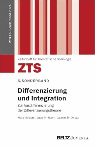 Renn, Joachim Differenzierung und Integration: Zur Ausdifferenzierung der Differenzierungstheorie. 5. Sonderband der »ZTS« (Beiheft zur »Zeitschrift für Theoretische Soziologie«, 5)