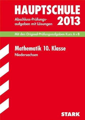 Oppermann, Kerstin Abschluss-Prüfungsaufgaben Hauptschule Niedersachsen / Mathematik 10. Klasse 2013: Mit den Original-Prüfungsaufgaben Kurs A + B 2008-2012 mit Lösungen