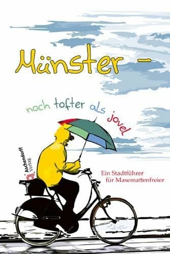 Schemann, Wolfgang Münster: Noch tofter als jovel: Ein Stadtführer für Masemattenfreier