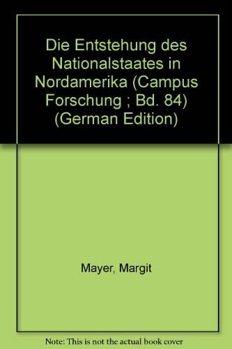 Mayer, Margit Die Entstehung des Nationalstaates in Nordamerika,