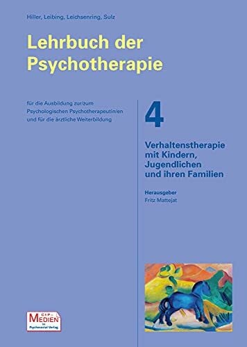 Mattejat, Fritz Das große Lehrbuch der Psychotherapie, Bd. 4: Verhaltenstherapie mit Kindern, Jugendlichen und ihren Familien