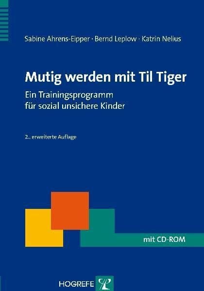 Ahrens-Eipper, Sabine Mutig werden mit Til Tiger: Ein Trainingsprogramm für sozial unsichere Kinder (Therapeutische Praxis)