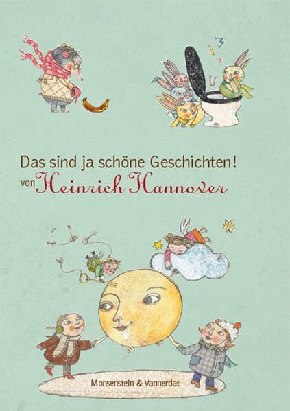 Hannover, Heinrich Das sind ja schöne Geschichten! von Heinrich Hannover