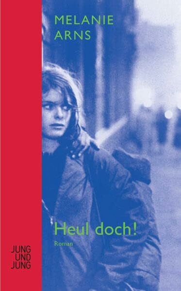 Arns, Melanie Heul doch!: Roman