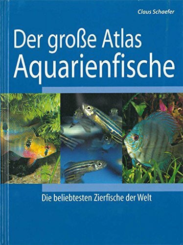 Schafer, Claus Der große Atlas Aquarienfische