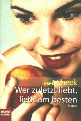 Cheek, Mavis Wer zuletzt liebt, liebt am besten (Allgemeine Reihe. Bastei Lübbe Taschenbücher)