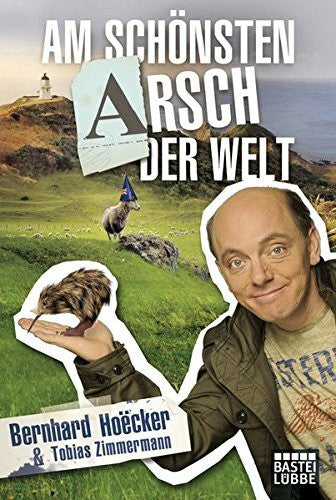 Zimmermann, Tobias Am schönsten Arsch der Welt: Bekenntnisse eines Neuseelandreisenden (Allgemeine Reihe. Bastei Lübbe Taschenbücher)