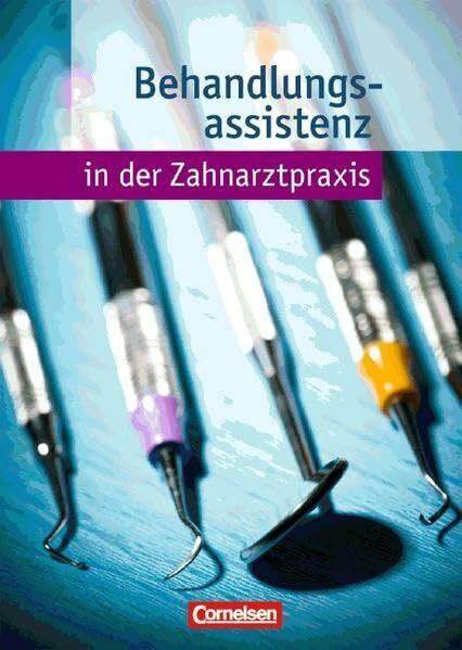 Nestle-Oechslin, B. Zahnmedizinische Fachangestellte: Behandlungsassistenz in der Zahnarztpraxis. Fachkunde. Schülerbuch