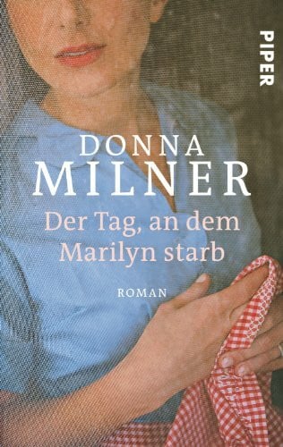 Milner, Donna Der Tag, an dem Marilyn starb: Roman (Piper Taschenbuch, Band 27211)