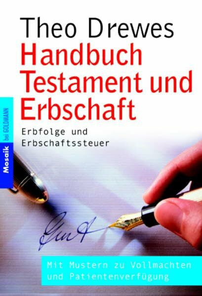 Drewes, Theo Handbuch Testament und Erbschaft: Erbfolge und Erbschaftssteuer Mit Mustern zu Vollmachten und Patientenverfügung (Mosaik bei Goldmann)