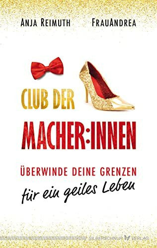 FrauAndrea Club der Macher:innen: Überwinde deine Grenzen für ein geiles Leben