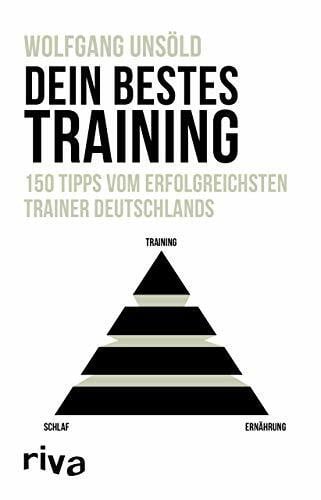 Unsöld, Wolfgang Dein bestes Training: 150 Tipps vom erfolgreichsten Trainer Deutschlands
