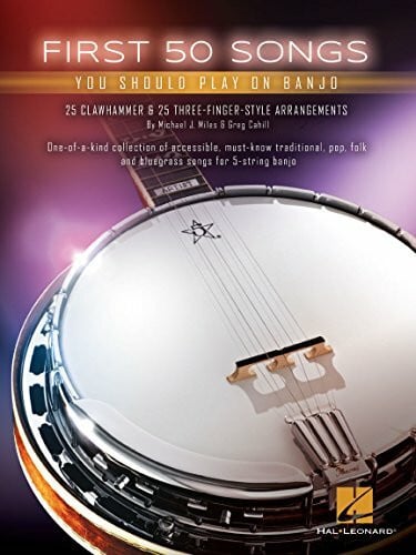 Michael Miles First 50 Songs You Should Play On Banjo -Book-: Noten: For 5-string banjo. 25 Clawhammer and 25 three-finger-style arrangements