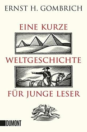 Gombrich, Ernst H. Eine kurze Weltgeschichte für junge Leser: Von der Urzeit bis zur Gegenwart (Taschenbücher)