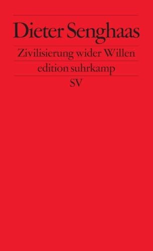 Senghaas, Dieter Zivilisierung wider Willen: Der Konflikt der Kulturen mit sich selbst (edition suhrkamp)