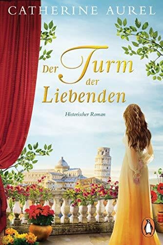 Aurel, Catherine Der Turm der Liebenden: Historischer Roman