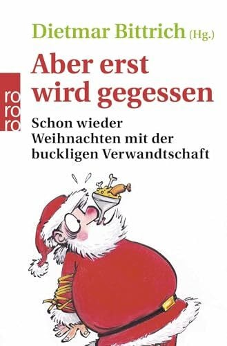 Frl. Krise Aber erst wird gegessen: Schon wieder Weihnachten mit der buckligen Verwandtschaft